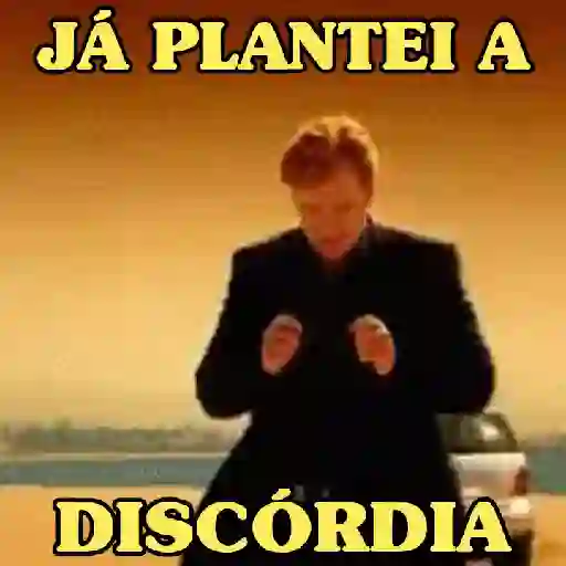Figurinha: Eu plantei a discórdia