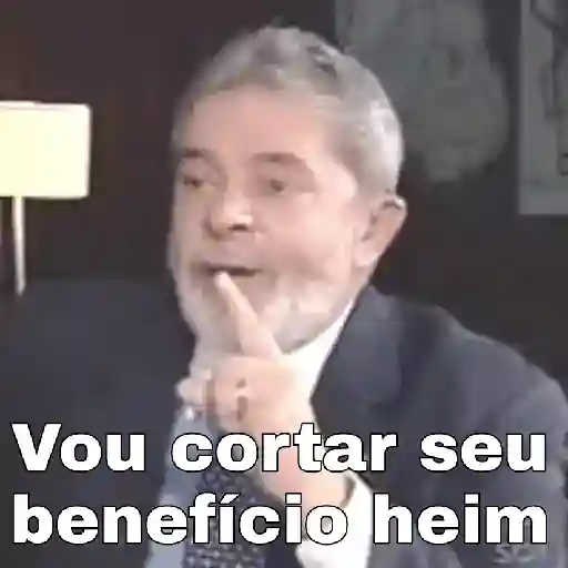 Figurinha: Vou cortar seu benefício heim