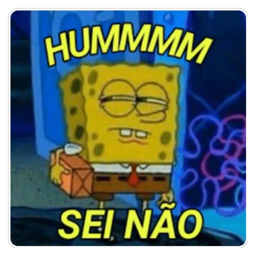 Figurinha: Bob Esponja HMMMM SEI NÃO