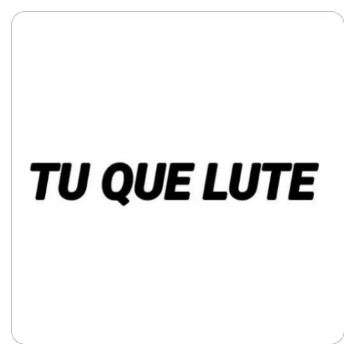 Figurinha: Tu Que Lute
