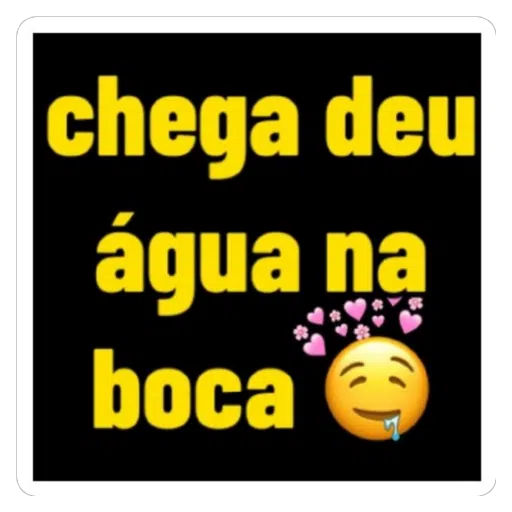Figurinha: Chega deu água na boca
