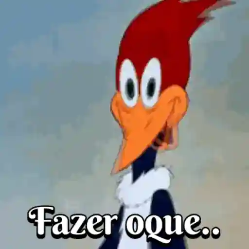 Figurinha: Pica-Pau "Fazer o quê?"