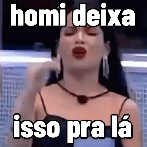 Figurinha: Homi Deixa Isso Pra Lá