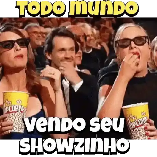 Figurinha: Todo mundo vendo seu showzinho