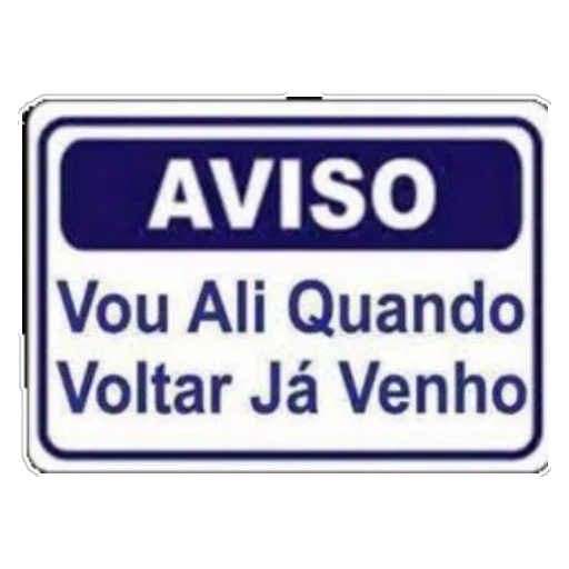 Figurinha: Aviso: Vou Ali Quando Voltar Já Venho