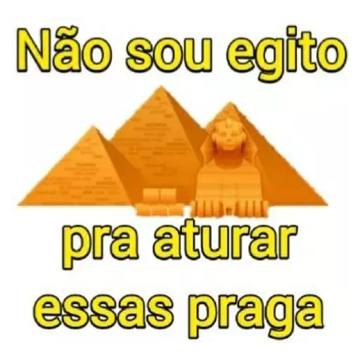Figurinha: Não sou Egito pra aturar praga