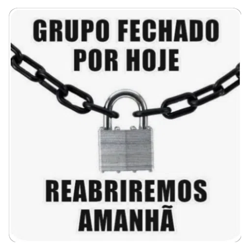 Figurinha: Grupo Fechado Por Hoje