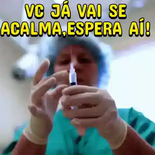Figurinha: Calma, eu preparo a injeção!
