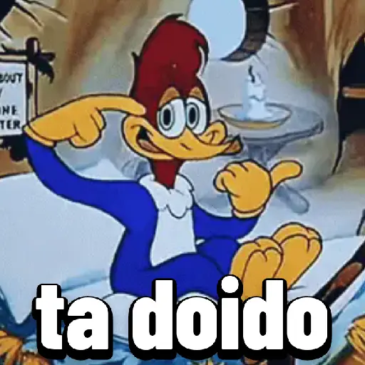 Figurinha: Pica Pau "Tá Doido?"