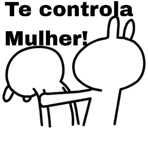 Figurinha: Te controla Mulher!