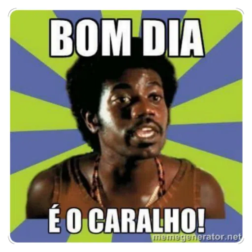 Figurinha: Bom dia, é o caralho!