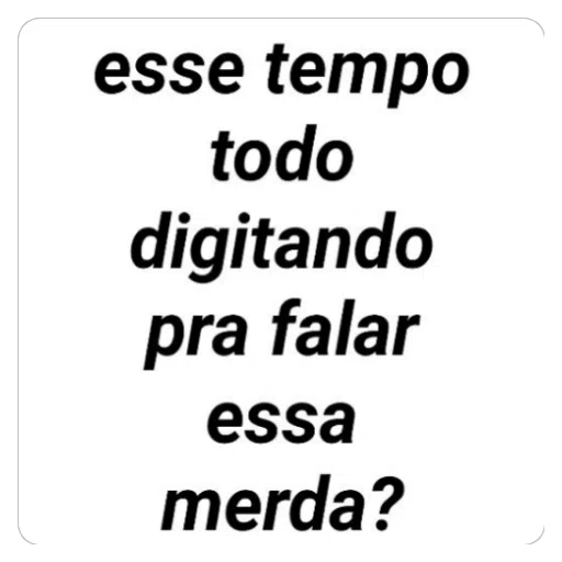 Figurinha: Escrever tudo isso pra falar?