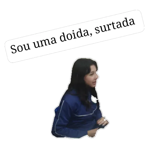 Figurinha: Sou uma doida, surtada