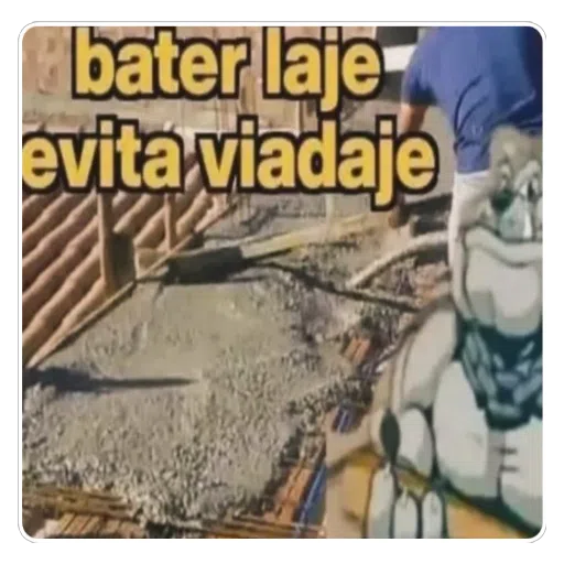 Figurinha: Bater laje evita viadaje